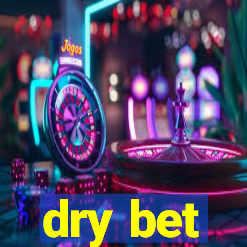 dry bet